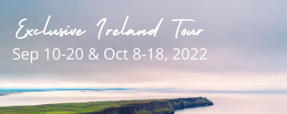 New dates added! Join us for our Exclusive Ireland Tour - Sept & Oct 2022